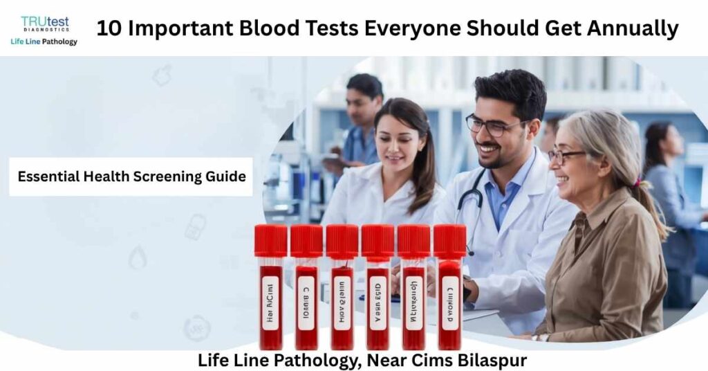 10 Important Blood Tests Everyone Should Get Annually | Blood Test in Bilaspur