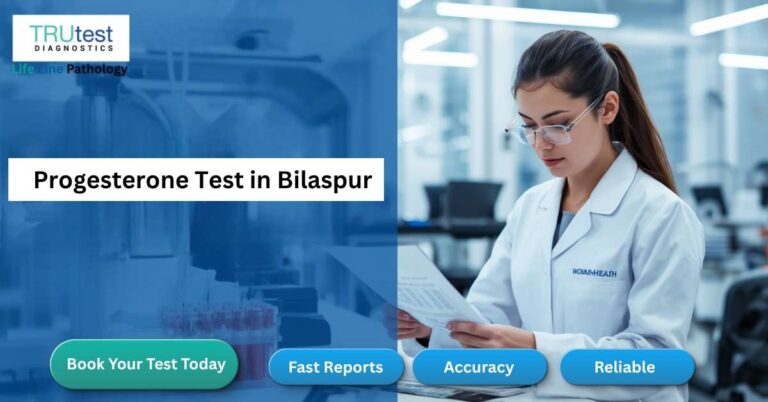 Progesterone Test in Bilaspur for fertility evaluation, ovulation assessment, and hormone testing